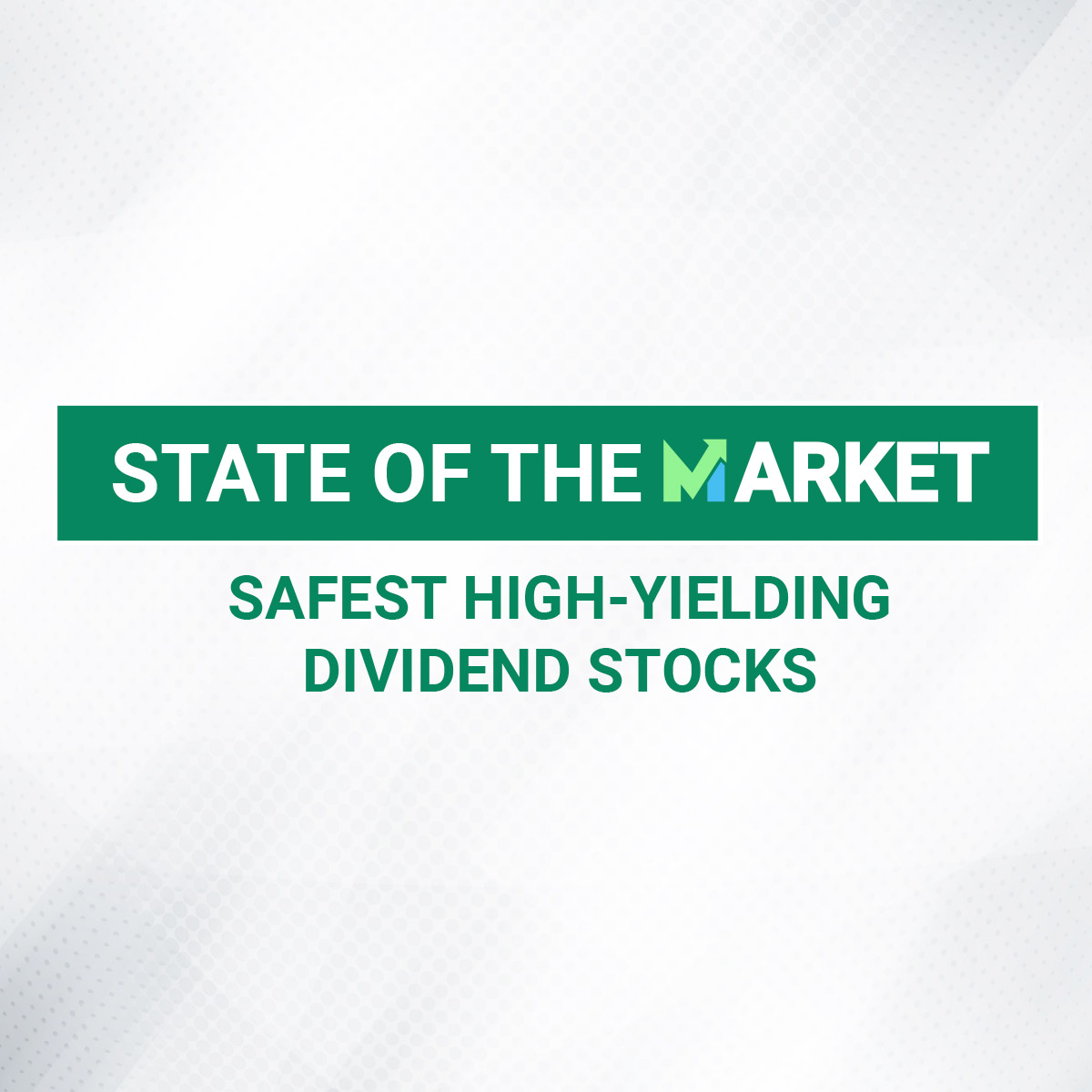 Safest High-Yielding Dividend Stocks
