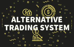 What Is an Alternative Trading System?