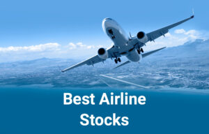 The Best Airline Stocks to Buy in 2022